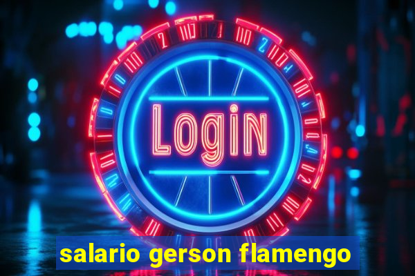 salario gerson flamengo